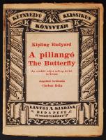 Kipling, Rudyard: A pillangó - The Butterfly. Az eredeti teljes szöveg és hű fordítása. Ford. Czobor Béla. (Kétnyelvű Klassikus Könyvtár 15.) Bp., 1920, Lantos. Tűzve, kiadói, Kozma Lajos tervezte, festett papírborítóban