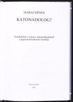 Harai Dénes: Katonadolog? Gondolatok a katona antropológiájáról a gépesített háborúk korában. Budape...