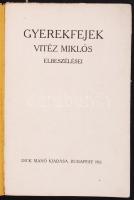 Vitéz Miklós: Gyerekfejek. Budapest 1912. Dick Manó Kiadása