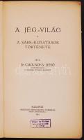 Cholnoky Jenő: A jég-világ. A Sark-kutatások története. Budapest 1914. Singer és Wolfner. Borító lev...