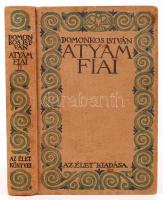 Domokos István: Atyám fiai. Bp., 1914, "Élet" Irodalmi és Nyomda Részv. Társ. Kiadói, festett, egészvászon kötésben, kopottas