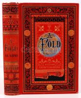 A Föld és népei. Föld- és népismei kézikönyv. Hellwald Frigyes... nyomán kidolgozta Toldy László és ...