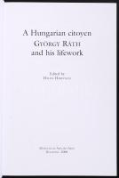 2006 A Hungarian citoyen György Ráth and his lifework. Edited by: Hilda Horváth. Angol nyelvű életra...