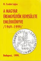 H. Szabó Lajos: A Magyar Éremgyűjtők Egyesülete Emlékkönyve 1969-1999 / Bp. 1999