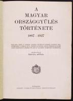 A magyar országgyűlés története 1867-1927. Szerk. Balla Antal. Bp. 1927. Légrády. 540p. Szövegközti ...