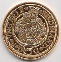 "Magyar aranypénzek utánveretben - I. Ferdinánd aranyforint" aranyozott Ag emlékérem (5.5g...