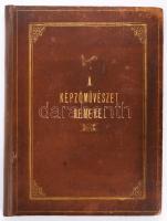 Divald Károly - Wagner János: A képzőművészet remekei I. kötet A festészet és szobrászat legkitünőbb műemlékei. Eredeti metszetek után fényképnyomatokban készíti és kiadja: Divald Károly, szövegét írja Wagner János. I. kötet. Budapest és Eperjes, 1882. 53 p. 60 t. Egészvászon kötésben előzéklapok cserélve