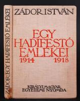 Zádor István: Egy hadifestő emlékei. 1914-1918 Bp. 1933. kir. m. Egyetemi. 247p. Gazdag szövegközti képanyaggal. Kiadói egészvászon-kötésben.