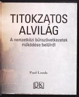 Paul Lunde: A titokzatos alvilág - A nemzetközi bűnszövetkezetek működése belülről. Bp., 2005 Aréna