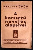 Weszely Ödön: A korszerű nevelés alapelvei. Budapest 1935. Királyi Magyar Egyetemi Nyomda kiadása. Papír kötésben, gyűrött szélekkel