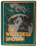 Die Weltkriegsspionage. (Original-Spionage-Werk). Authentische Enthüllungen über Entstehung, Art, Arbeit, Technik, Schliche, Handlungen, Wirkungen und Geheimnisse der Spionage vor, während und nach dem Kriege auf Grund amtlichen Materials aus Kriegs-, Militär-, Gerichts-, und Reichsarchiven. Hrsg. von Generalmajor Lettow-Vorbeck. 612 Abbn. und Tafeln, 24 Einzelbeilagen in Tiefdruck. München, 1931, Justin Moser. Kiadói, illusztrált egészvászon kötésben (a kötés kissé már meglazult) /  Original illustrated linen binding (somewhat loose)