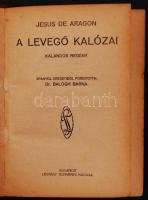 Jesús de Aragón: A levegő kalózai. Ford. Dr. Balogh Barna. Bp., 1928, Légrády. Félvászon kötésben