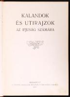 Kalandok és utirajzok az ifjuság számára. (Az Otthon Könyvtár. Szerk. Zöldi Márton - Sebestyén Károl...