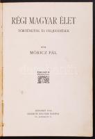 Móricz Pál: Régi magyar élet. Történetek és feljegyzések. Bp., 1913, Singer és Wolfner. Újrakötve, félvászon kötésben