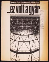 1986 Féner Tamás: ... ez volt a gyár ...; kiállítási katalógus, benne a szerző egy vintage fotóművészeti alkotása, aláírva, 20x30 cm
