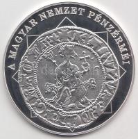 DN "A magyar nemzet pénzérméi - Károly Róbert és az első garas 1308-1342." Ag (0,999) emlékérem (10,37g/35mm) T:PP Tanúsítvánnyal!