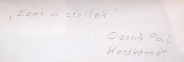 cca 1960 Dezső Pál: "Ezek a civilek". Vintage fotó, hátoldalán feliratozva, 17x23cm