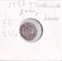 1551. I. Ferdinánd denár Ag ÉH 745a. T:2