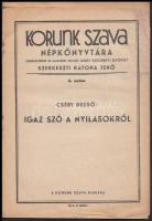 cca 1940 Cséry Dezső: Igaz szó a nyilasokról; Papp Zoltán: A Dunavölgye és a horogkereszt. Korunk Szava Népkönyvtára 4-5. szám, felelős kiadó Gróf Széchenyi György, szerk. Katona Jenő. Bp., Korunk Szava