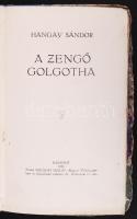 Hangay Sándor: A zengő Golgotha. Bp., 1915. magyar vállalkozás. A szerző arcképével. 152p. (Megviselt félvászon kötésben, a lapok alja foltos)