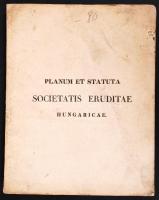 1831 Planum et statuta societatis eruditae Hungaricae. Prstini, 1831, typ. Joh. M. Trattner de Petróza et Steph. Károlyi, 28p
