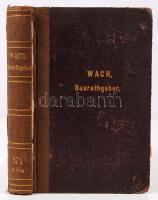 Wach, Anton: Gemeinnütziger Baurathgeber bei allen arbeits- und Materialberechnungen im Baufache. Pr...