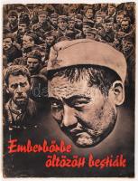 cca 1940 Emberbőrbe öltözött bestiák. II. világháborús, antiszemita és antibolsevista, képes propagandakiadvány