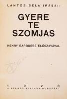 Lantos Béla: Gyere te szomjas. Henri Barbusse előszavával. Bp. 1928. Szerző. 47p. Első kiadás! A bor...