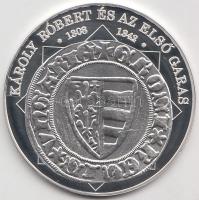DN "A magyar nemzet pénzérméi - Károly Róbert és az első garas 1308-1342." Ag (0,999) emlé...