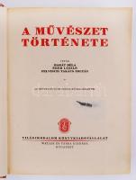 Barát Béla - Éber László - Felvinczi Takács Zoltán: A művészet története. 427 képpel és több színes ...