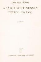 Világjárók Utazások és kalandok: Kovrig János: A sárga kontinensen déltől északig. Bp. é.n. Franklin. 163 l., 10 t. (fényképek). Kiadói vászonkötésben.