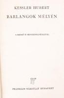 Világjárók Utazások és kalandok: Kessler Hubert: Barlangok mélyén Bp., é.n. Franklin. 151 p. 36 fényképpel. Kiadói vászonkötésben.