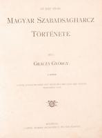 Gracza György: Az 1848-49-iki magyar szabadságharcz története I-V. (A III. kötet hiányzik!) Az aradi...
