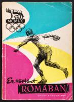 Kéri László et al.: Ez történt Rómában. A XVII. Nyári Olimpiai Játékok krónikája. S. l. (Bp.), 1960, Sport könyvkiadó. 127p. Papírkötésben.