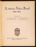 A tízéves Vitézi Rend 1921–1931 Szerk. Szécsy Imre, Oszlányi Kornél, Oszlányi József, Fark...
