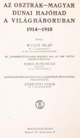 Wulff Olaf: Az osztrák-magyar dunai hajóhad a világháborúban. 1914-1918. (A német kiadással) összeeg...