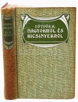 Eötvös Károly: Nagyokról és kicsinyekről. Budapest 1906. Révai Testvérek