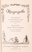 Morgengabe. Eine Auslese aus den Werken und der Zeitschrift. Berlin, é.n. Illusztrációkkal /With illustrations. 159p., 10x17cm