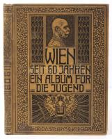 Wien: Seit 60 Jahren - Ein Album für die Jugend Wien 1908. Festett egészvászon kötésben / in full linen binding Album Ferenc József uralkodásábak 60. évfordulója alkalmából