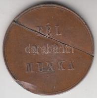 ~1900. "Fél napi munka" bárca T:3 ph., k