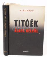 Dr. Köszev: Titoék álarc nélkül. Bp., 1952. Szikra