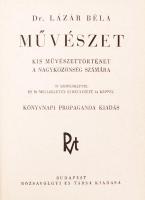Lázár Béla: Művészet - kis művészet történet a nagyközönség számára Bp., é.n. Rózsavölgyi. Egészvász...