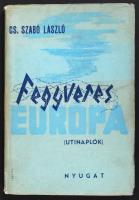 Cs. Szabó László: Fegyveres Európa. Útinaplók. Bp., 1939. Nyugat. 138+(2)p. Kiadói papírborítóban