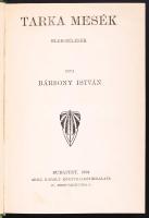 Bársony István: Tarka mesék. Elbeszélések. Bp. 1908. Grill. 240p. Egyetlen kiadás! Kiadói,  egészvászon-kötésben