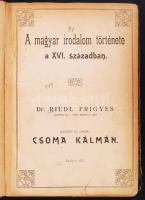 Csoma Kálmán: A magyar irodalom története a XVI. században Riedl Frigyes előadásai után. Bp., 1907 szerzői 430p. kissé megviselt félvászon kötésben
