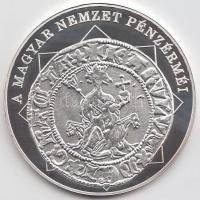 DN "A magyar nemzet pénzérméi - Károly Róbert és az első garas 1308-1342." Ag (0,999) emlékérem (10,37g/35mm) T:PP Tanúsítvánnyal!