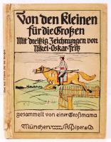 Von der KLeinen für die Großen mit dreißig Zeichnungen von Nikel Oskar Fritz. München, Piper.