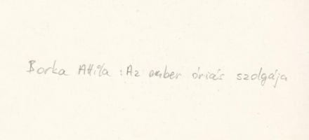 Cca 1980-1990 Borka Attila: Az ember óriás szolgája, vintage fotó, feliratozva, 23x17 cm