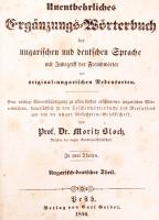 Bloch Móricz: A magyar és német nyelv kiegészítő szótára magában foglaló az idegenszókat és az eredeti magyar szólásmódokat is. I.-II. egybekötve. Pest 1846 Geibel Károly. Későbbi egészvészon kötésben