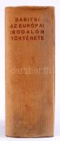 Babits Mihály: Az európai irodalom története. Bp., Hungária és Nyugat. Félvászon kötés, illusztrációkkal.